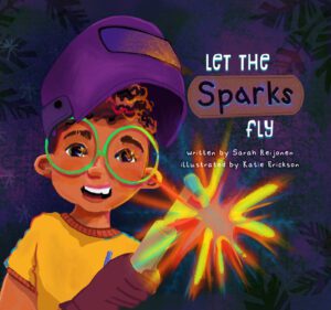 Let the Sparks Fly book cover, children's book about welding